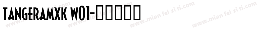 tangeramxk w01字体转换